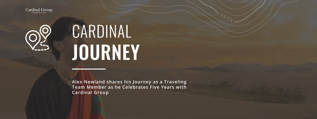 A. Newland Header 1024x384 - Alex Newland shares his Journey as a Traveling Team Member as he Celebrates Five Years with Cardinal Group