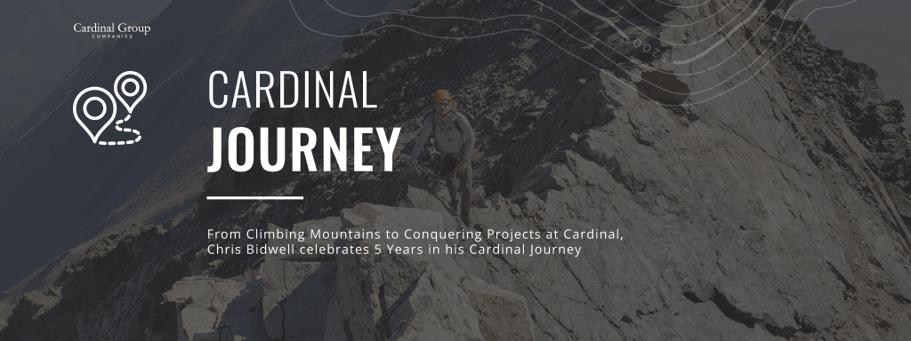 Bidwell Header 1024x384 - From Climbing Mountains to Conquering Projects at Cardinal, Chris Bidwell celebrates 5 Years in his Cardinal Journey