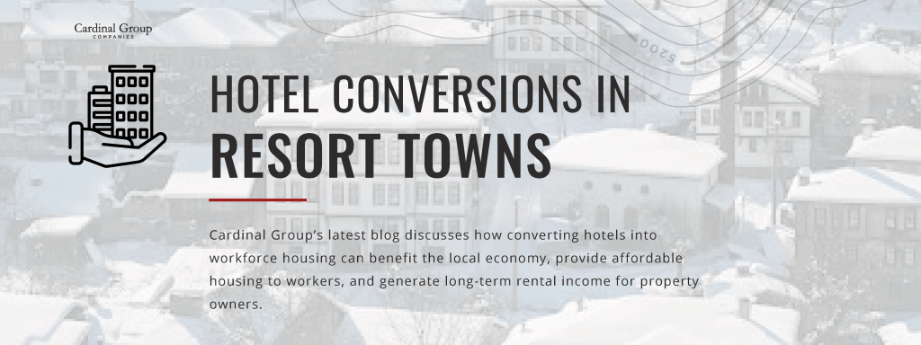 Hotel Conversions in Reosrt Towns Blog Header 1024x384 - Resort Towns: Addressing the Affordable Housing Crisis through Hotel Conversion