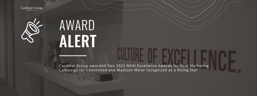 MHN Awards 2023 1024x384 - Cardinal Group Receives Two MHN Excellence Awards: Best Marketing Campaign and Madison Meier recognized as a Rising Star