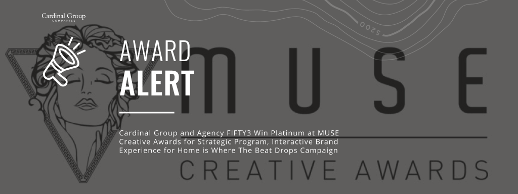 MUSE Award Header 1024x384 - Cardinal Group Companies and Agency FIFTY3 ​Win Platinum at Muse Awards for Strategic Program, Interactive Brand Experience
