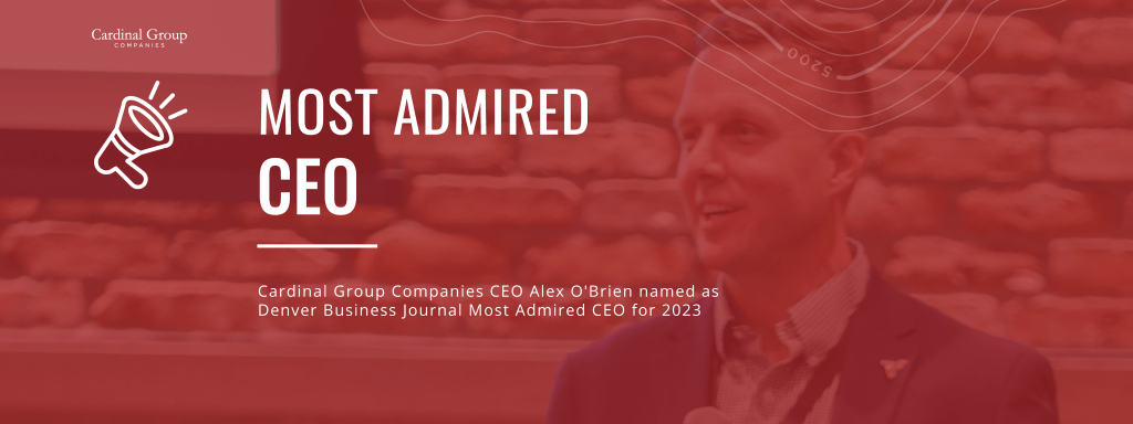 Most Admired CEO Header 1024x384 - Cardinal Group Companies Alex O’Brien Named a Denver Business Journal 2023 Most Admired CEO
