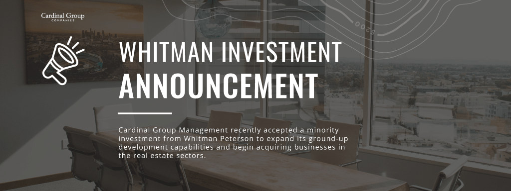 Whitman Announcement Header 1024x384 - With a focus on Ground-Up Development and Business Acquisitions, Cardinal Group receives investment from Whitman Peterson